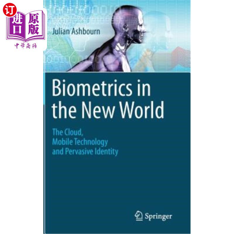 海外直订Biometrics in the New World: The Cloud, Mobile Technology and Pervasive Identity 新世界的生物识别:云、移动