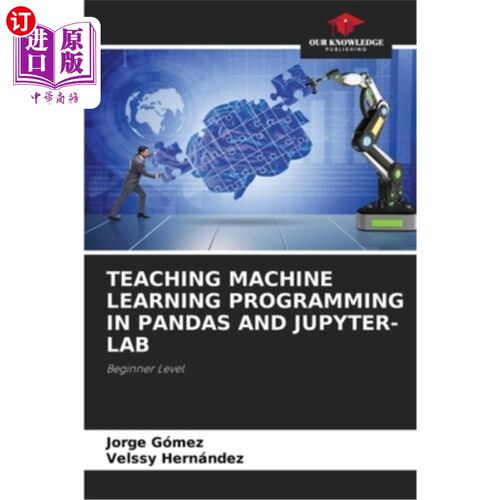 海外直订Teaching Machine Learning Programming in Pandas and Jupyter-Lab 在Pandas和Jupyter-Lab中教授机器学习编程