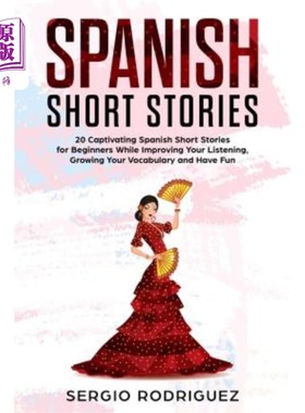 海外直订Spanish Short Stories: 20 Captivating Spanish Short Stories for Beginners While  西班牙语短篇故事:20个迷人