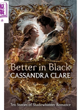 预售 暗夜沉沦 浪漫奇幻女王 卡珊德拉克莱尔 Better in Black Ten stories Shadowhunter romance 英文原版 【中商原版】