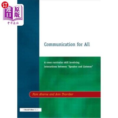海外直订Communication for All: A Cross Curricular Skill Involving Interaction Between Sp 人人沟通：一种涉及说话人和