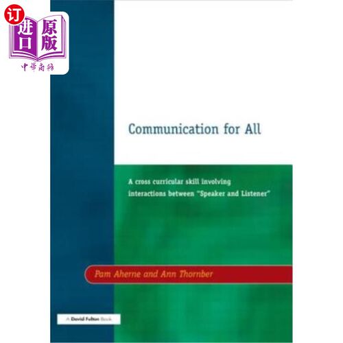 海外直订Communication for All: A Cross Curricular Skill Involving Interaction Between Sp 人人沟通：一种涉及说话人和