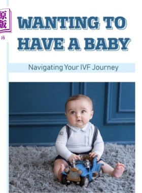 海外直订医药图书Wanting To Have A Baby: Navigating Your IVF Journey: Treatment Of Infertility 想要一个孩子:引导你的