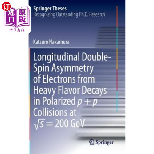 海外直订Longitudinal Double-Spin Asymmetry of Electrons from Heavy Flavor Decays in Pola 在√极化P+P碰撞中
