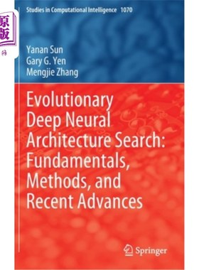 海外直订Evolutionary Deep Neural Architecture Search: Fundamentals, Methods, and Recent  进化深度神经架构搜索:基础