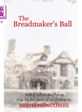 海外直订The Breadmaker's Ball: Selling a haunted house may be the least of his problems. 面包匠的球：卖掉闹鬼的房子