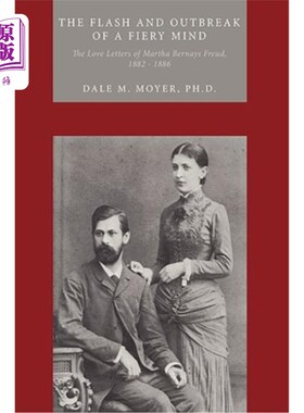 海外直订The Flash and Outbreak of a Fiery Mind: The Love Letters of Martha Bernays Freud 炽热心灵的闪现与爆发:玛莎·