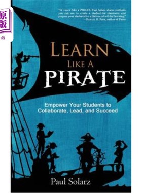 海外直订Learn Like a PIRATE: Empower Your Students to Collaborate, Lead, and Succeed 像海盗一样学习:赋予你的学生合