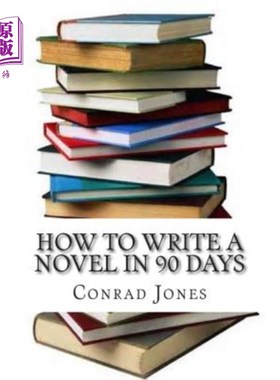 海外直订How to write a novel in 90 days.(A tried and tested system by a prolific author) 如何在90天内写出一部小说。