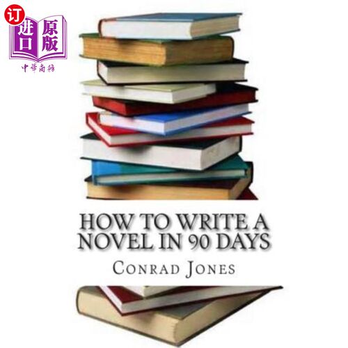 海外直订How to write a novel in 90 days.(A tried and tested system by a prolific author) 如何在90天内写出一部小说。