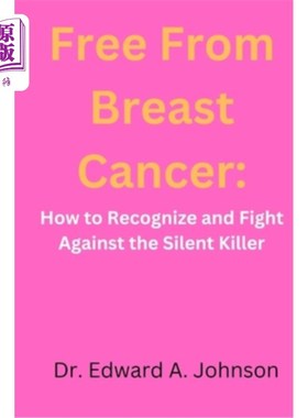 海外直订医药图书Free from breast cancer: How to Recognize and Fight Against the Silent Killer 远离乳腺癌：如何识别
