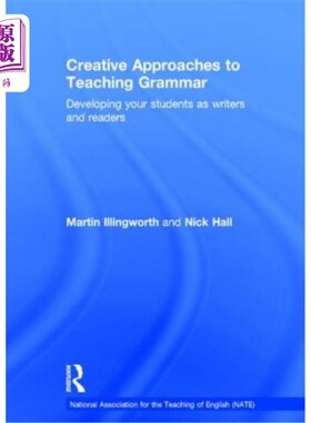 海外直订Creative Approaches to Teaching Grammar: Developing Your Students as Writers and 创造性的语法教学方法:培养