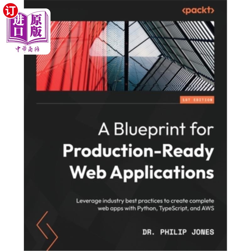海外直订A Blueprint for Production-Ready Web Applications: Leverage industry best practi 面向生产的Web应用程序蓝图: