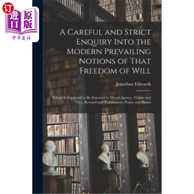 海外直订A Careful and Strict Enquiry Into the Modern Prevailing Notions of That Freedom  对现代流行的意志自由观念的