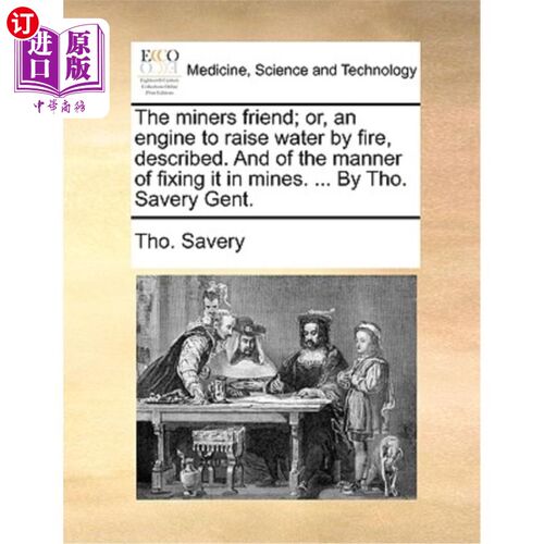 海外直订医药图书The Miners Friend; Or, an Engine to Raise Water by Fire, Described. and of the M 矿工之友;或者，一
