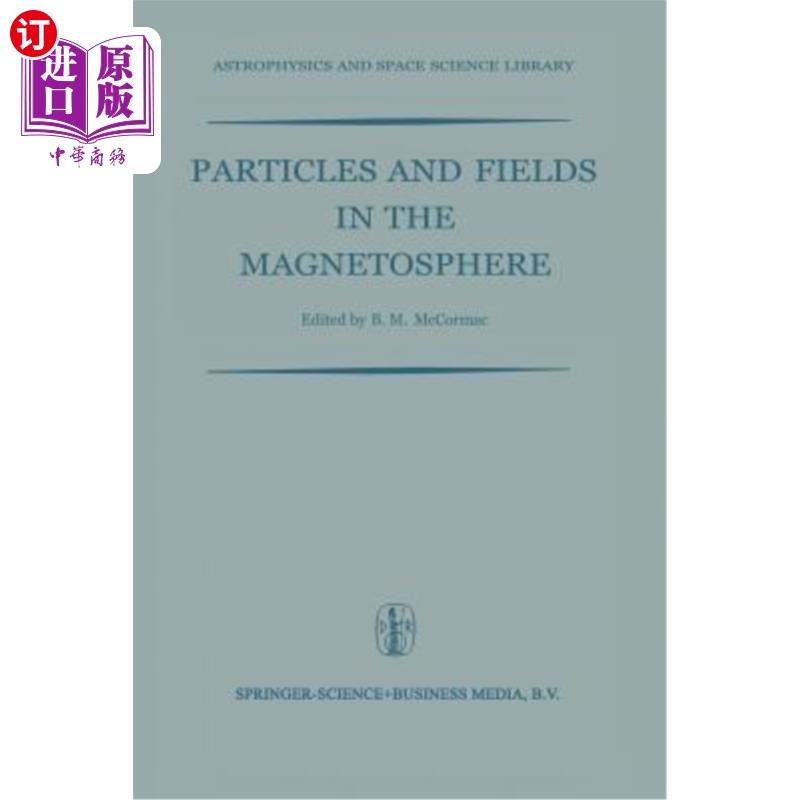 海外直订Particles and Fields in the Magnetosphere: Proceedings of a Symposium Organized磁层中的粒子和场：Cali大学