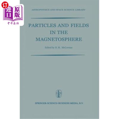 海外直订Particles and Fields in the Magnetosphere: Proceedings of a Symposium Organized  磁层中的粒子和场：Cali大学