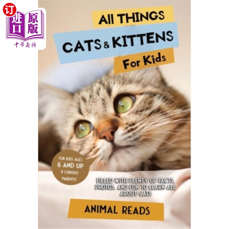 海外直订All Things Cats & Kittens For Kids: Filled With Plenty of Facts, Photos, and Fun 所有的事情猫和小猫的孩子: