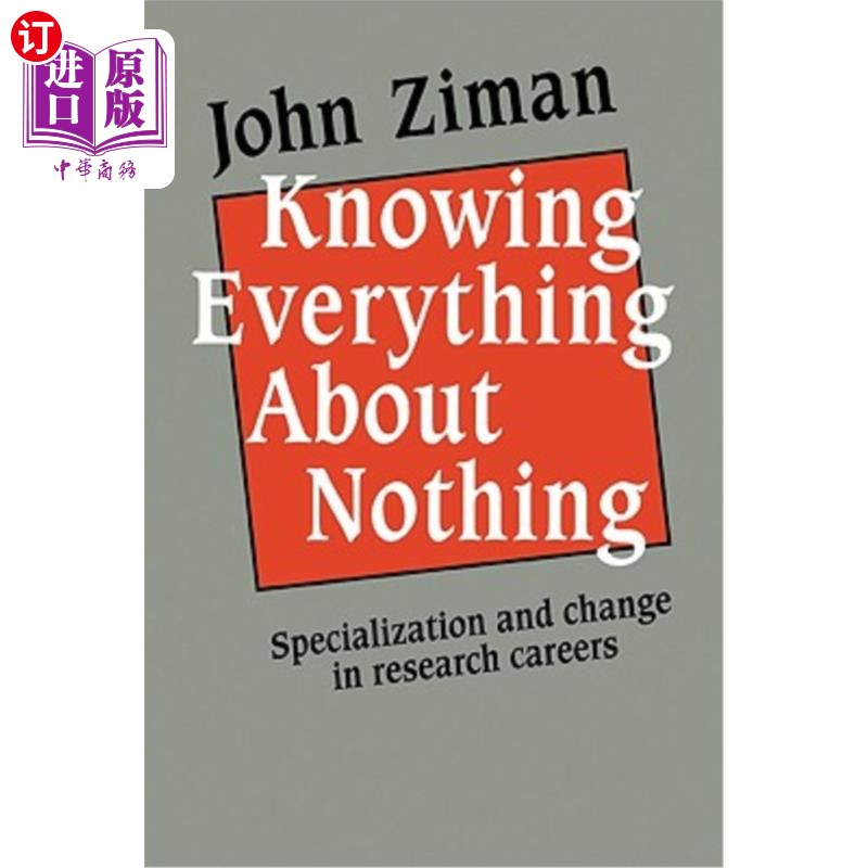 海外直订Knowing Everything about Nothing: Specialization and Change in Research Careers了解一切都没有：研究职业的专业化