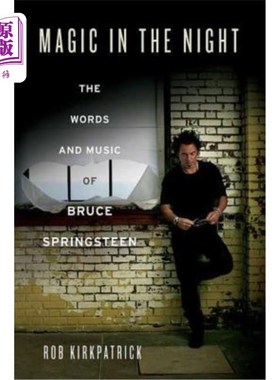 海外直订Magic in the Night: The Words and Music of Bruce Springsteen 夜晚的魔法:布鲁斯·斯普林斯汀的歌词和音乐