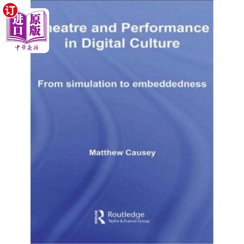 海外直订Theatre and Performance in Digital Culture: From Simulation to Embeddedness 数字文化中的剧场与表演:从模拟到