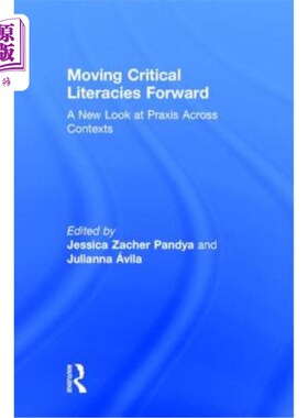 海外直订Moving Critical Literacies Forward: A New Look at Praxis Across Contexts 向前推进批判文学:跨语境实践的新观