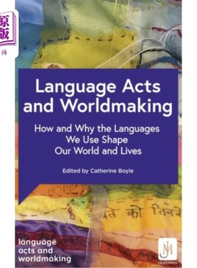 海外直订Language Acts and Worldmaking: How and Why the Languages We Use Shape Our World  语言行为和世界的形成:我们