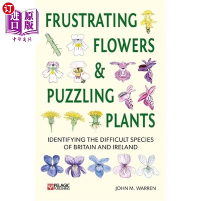 海外直订Frustrating Flowers and Puzzling Plants: Identifying the Difficult Species of Br 令人沮丧的花和令人困惑的植