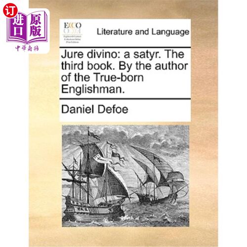 海外直订Jure Divino: A Satyr. the Third Book. by the Author of the True-Born Englishman. 朱尔·迪维诺:森林之神。第三