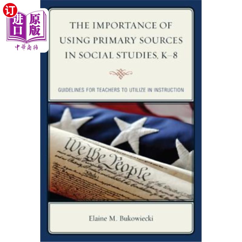 海外直订The Importance of Using Primary Sources in Social Studies, K-8: Guidelines for T 使用主要SOU SPB的重要性
