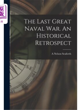 海外直订The Last Great Naval war. An Historical Retrospect 最后一次海战。历史回顾