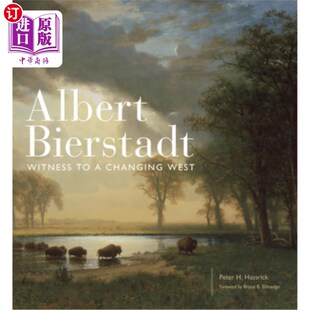 海外直订Albert Bierstadt: Witness to a Changing West Volume 30 阿尔伯特·比尔施塔特:《西方变迁的见证》第30卷