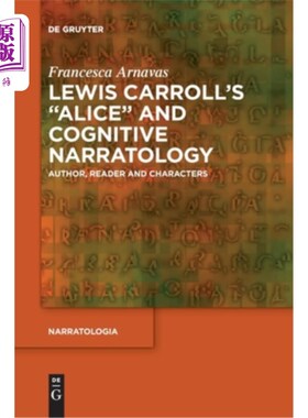 海外直订Lewis Carroll's Alice and Cognitive Narratology: Author, Reader and Characters 刘易斯·卡罗尔的《爱丽丝与认