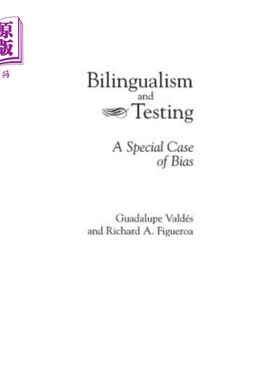 海外直订Bilingualism and Testing: A Special Case of Bias 双语和测试：偏见的一个特例