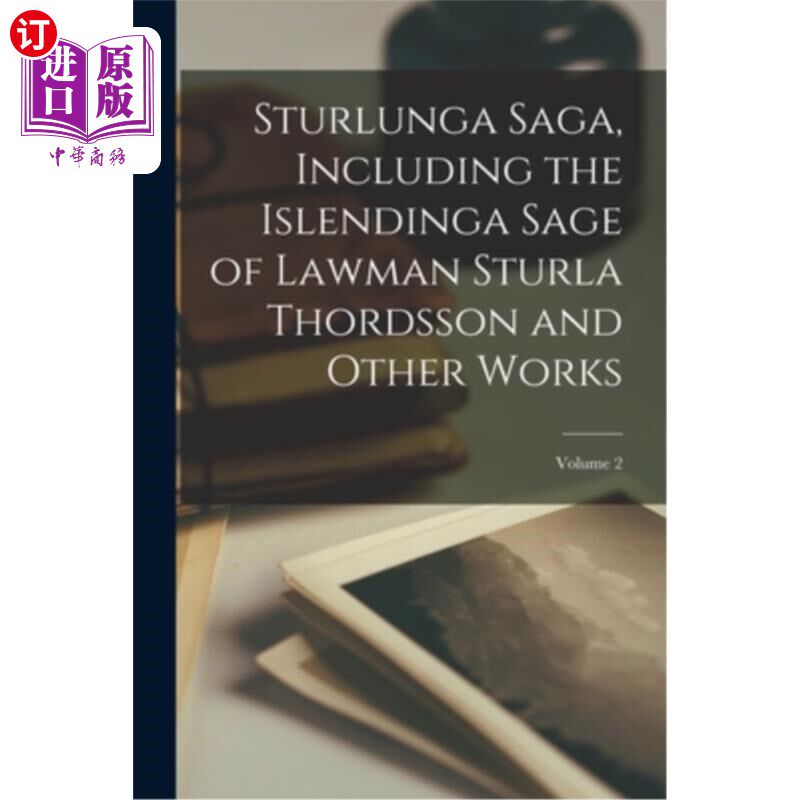海外直订Sturlunga Saga, Including the Islendinga Sage of Lawman Sturla Thordsson and Oth 《斯特伦加传奇》,包括《斯