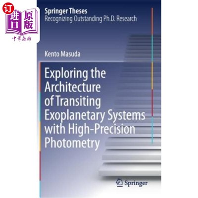 海外直订Exploring the Architecture of Transiting Exoplanetary Systems with High-Precisio 利用高精度光度法探索凌日系