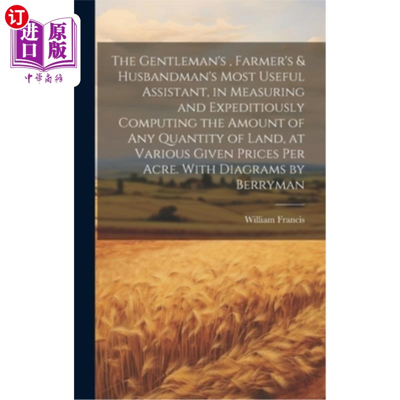 海外直订The Gentleman's, Farmer's & Husbandman's Most Useful Assistant, in Measuring and 绅士、农民和农夫在测量和迅