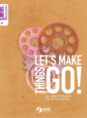 海外直订Let's Make Things Go - All About Engines for Young Scientists 让我们开始吧-所有关于年轻科学家的引擎