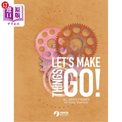 海外直订Let's Make Things Go - All About Engines for Young Scientists 让我们开始吧-所有关于年轻科学家的引擎