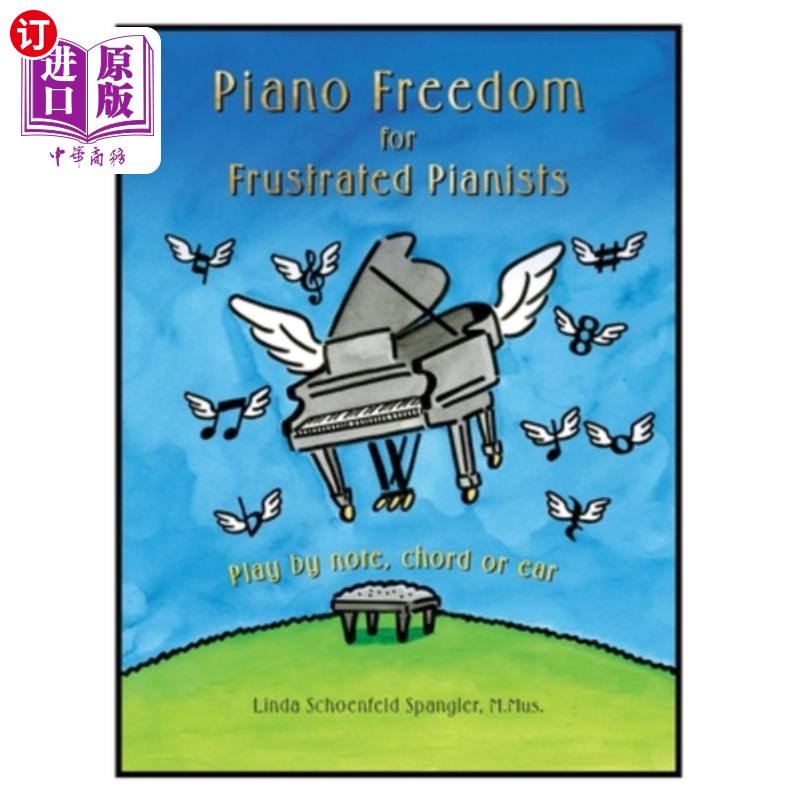 海外直订Piano Freedom for Frustrated Pianists: Play by note, chord or ear 沮丧钢琴家的钢琴自由:用音符、和弦或耳朵演