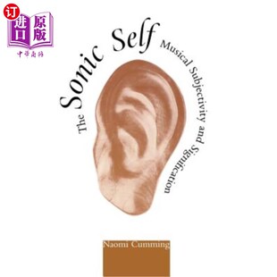 海外直订The Sonic Self: Musical Subjectivity and Signification 音质自我：音乐的主体性与意义