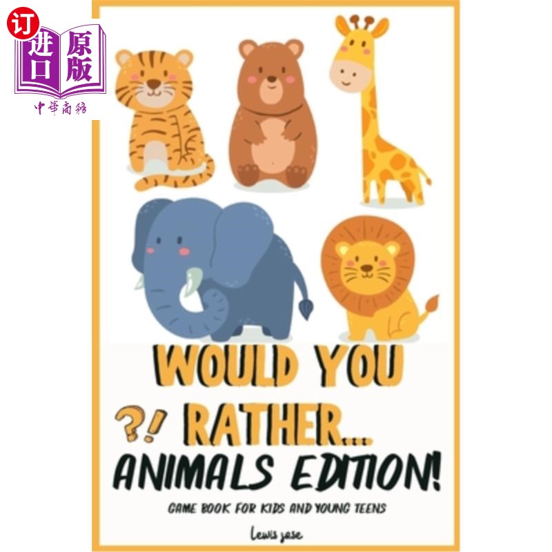 海外直订Would You Rather - Animals Edition: A Hilarious and Interactive Questions Game B 你宁愿-动物版:一个滑稽和互