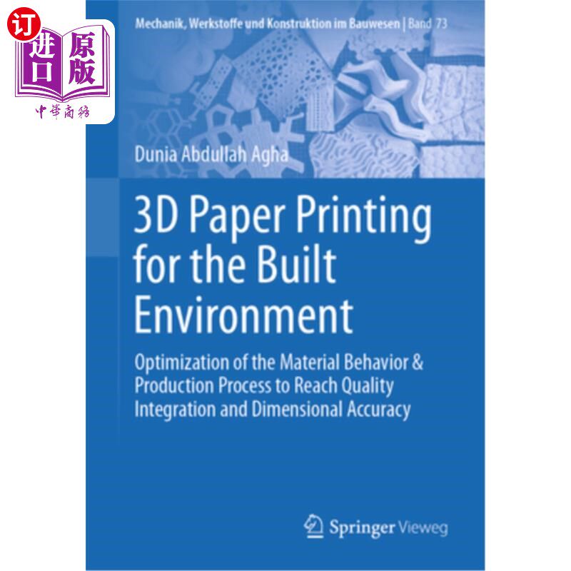 海外直订3D Paper Printing for the Built Environment: Optimization of the Material Behavi 用于建筑环境的3D纸打印:优