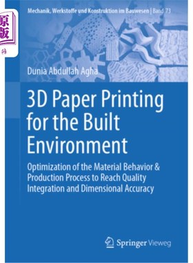 海外直订3D Paper Printing for the Built Environment: Optimization of the Material Behavi 用于建筑环境的3D纸打印：优