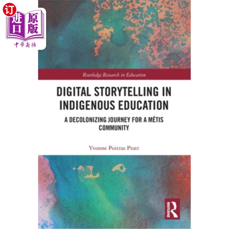 海外直订Digital Storytelling in Indigenous Education: A Decolonizing Journey for a Métis 土著教育中的数字叙事