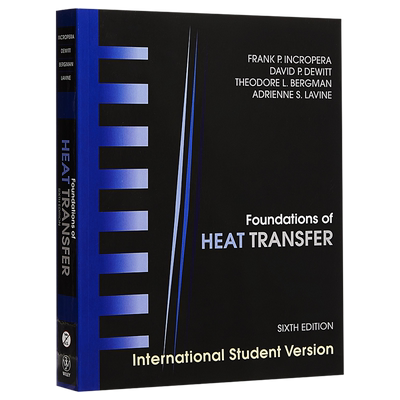 现货 Foundations of Heat Transfer 6th Edition 英文原版 传热基础 第6版 国际学生版 Frank Incropera【中商原版】