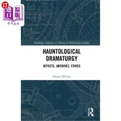 海外直订Hauntological Dramaturgy: Affects, Archives, Ethics 闹鬼戏剧:影响，档案，伦理