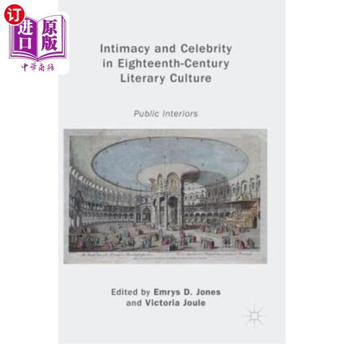 海外直订Intimacy and Celebrity in Eighteenth-Century Literary Culture: Public Interiors 18世纪文学文化中的亲密与名