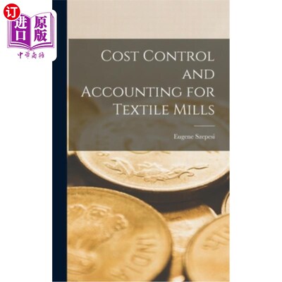 海外直订Cost Control and Accounting for Textile Mills 纺织厂成本控制与会计核算“，