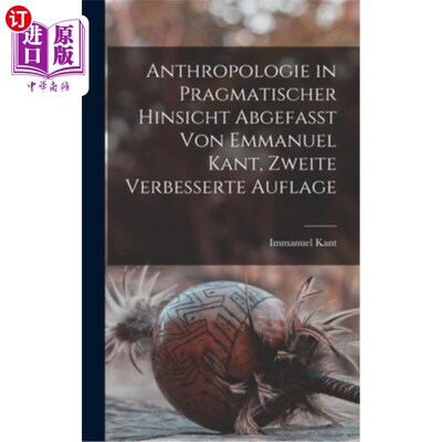 海外直订德语 Anthropologie in pragmatischer hinsicht abgefasst von Emmanuel Kant, Zweite verb 人类学这是Em